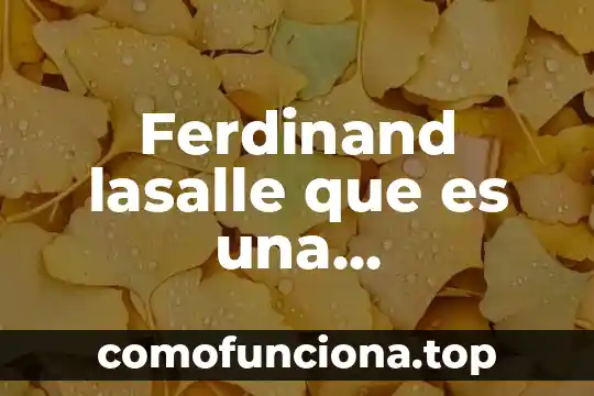 Que es una constitución ferdinand lassalle mapa conceptual 3 Ferdinand lasalle que es una constitucion resumen