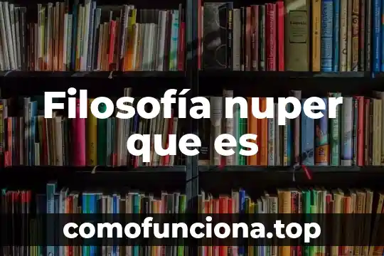 Qué es bondad según la filosofía 7 Filosofía nuper que es