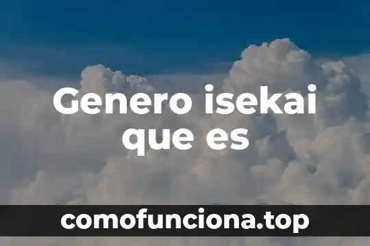 Qué es el género pop latino 5 Genero isekai que es
