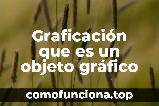 Que es una leyenda en un objeto de investigacion 3 Graficación que es un objeto gráfico