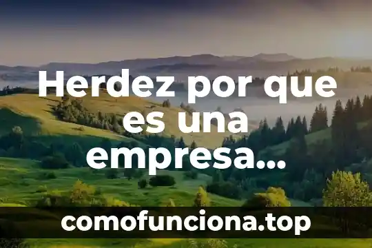 Que es una persona responsable 4 Herdez por que es una empresa socialmente responsable