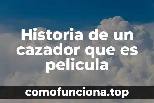 Película que es niña y amanece de treinta años 4 Historia de un cazador que es pelicula
