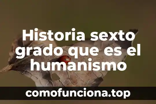 Que es presagio en historia 3 Historia sexto grado que es el humanismo