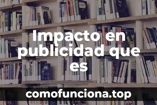 Que es una agencia de publicidad 360 3 Impacto en publicidad que es