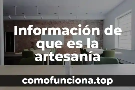 Que es el arte y que es una artesania 5 Información de que es la artesanía