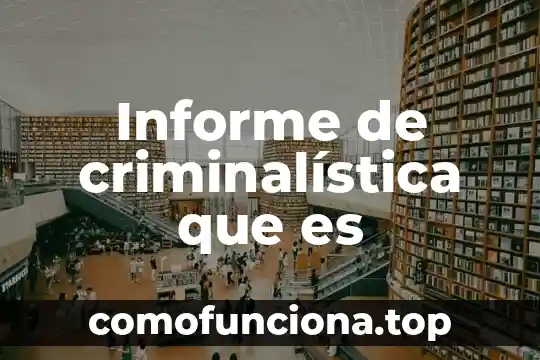 Qué es un informe de prácticas de hospital de enfermería 5 Informe de criminalística que es
