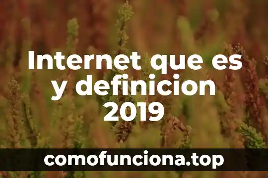Qué es significa definición 4 Internet que es y definicion 2019