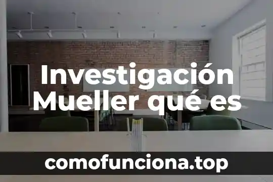 Análisis de datos en una investigación que es 7 Investigación Mueller qué es