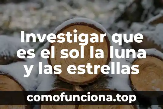 Que es mejor la lumiskin o la luna 8 Investigar que es el sol la luna y las estrellas