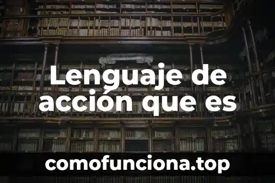 Que es el lenguaje materno 8 Lenguaje de acción que es