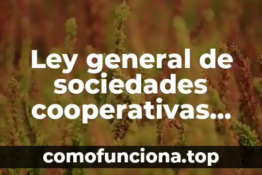 Que es la ley de tension 8 Ley general de sociedades cooperativas que es