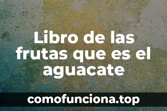 Qué es el número ISBN de un libro 8 Libro de las frutas que es el aguacate