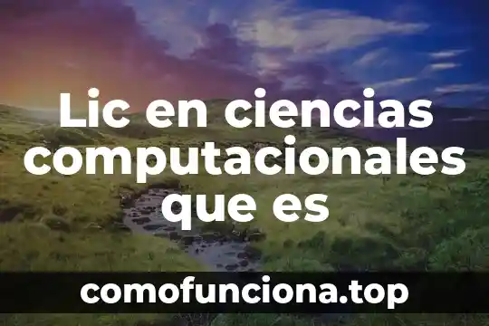 Que es lo que ejerce la carrera sistemas computacionales 8 Lic en ciencias computacionales que es