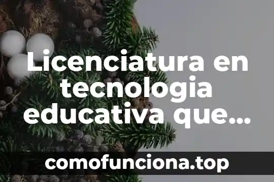 Arquitectura que es licenciatura o ingenieria 4 Licenciatura en tecnologia educativa que es
