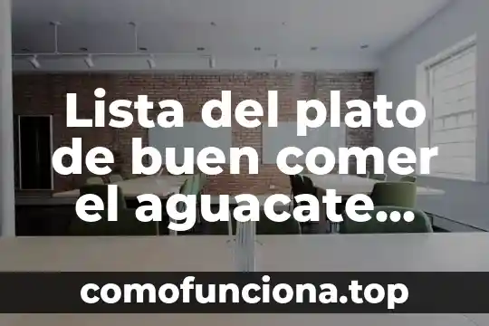 Informacion que es ser un buen estudiante 7 Lista del plato de buen comer el aguacate que es