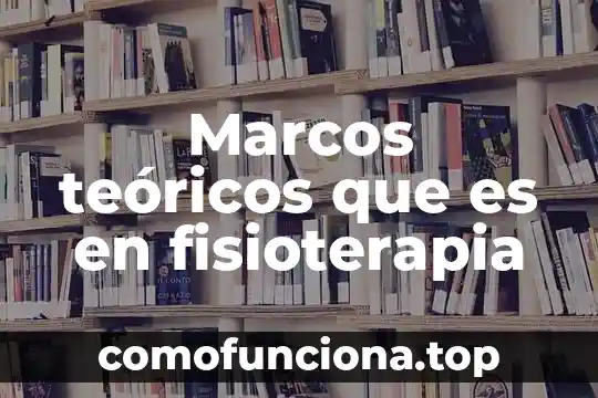 Que es implementacion de marcos 3 Marcos teóricos que es en fisioterapia