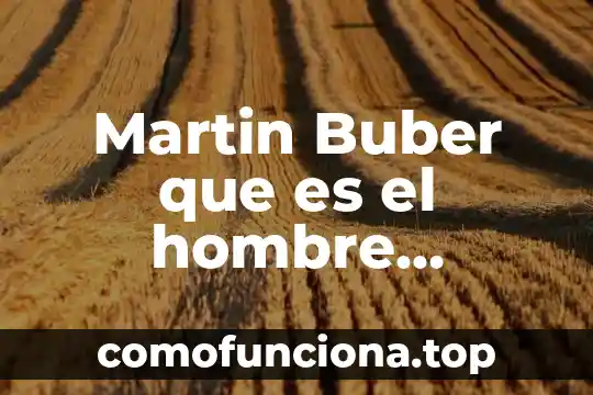 Qué es la energía electromagnética resumen 5 Martin Buber que es el hombre resumen