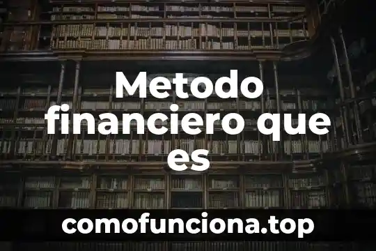 Qué es un método del conocimiento 7 Metodo financiero que es