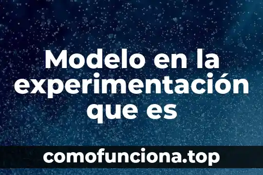 Que es el modelo isla 5 Modelo en la experimentación que es
