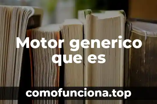 Que es fraude especifico y generico 8 Motor generico que es