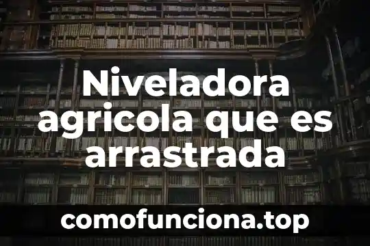 El color rojo nos indica que es una instalación 5 Niveladora agricola que es arrastrada