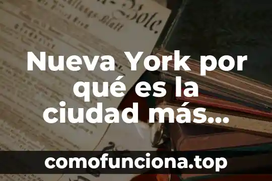 Qué es la genética y para qué es importante 4 Nueva York por qué es la ciudad más importante