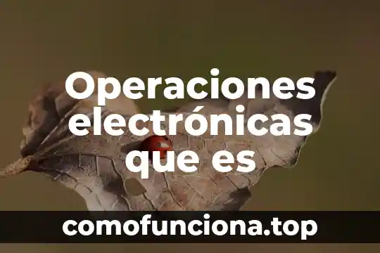 Qué es el movimiento mecánico 7 Operaciones electrónicas que es