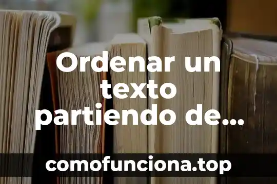 Que es una idea principal en un texto 7 Ordenar un texto partiendo de una idea principal que es