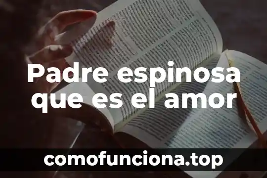 Que es ser padre irresponsable 8 Padre espinosa que es el amor