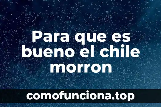 Que es ser gil en chile 4 Para que es bueno el chile morron