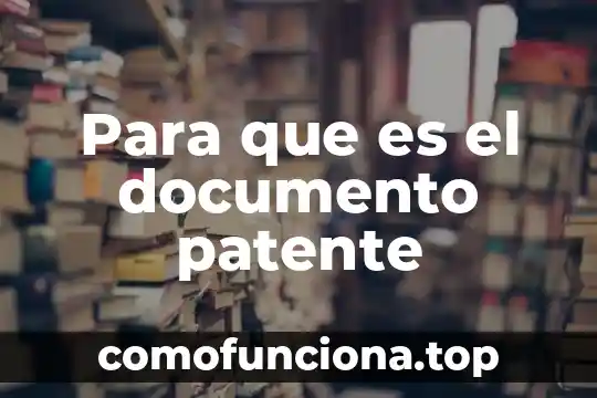 Patente electronica que es 8 Para que es el documento patente