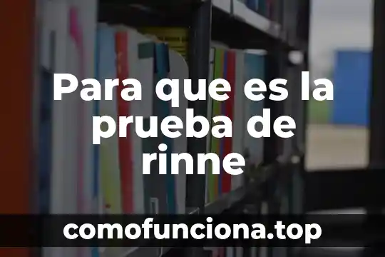 Que es la prueba de area de conocimiento buap 4 Para que es la prueba de rinne