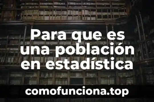 En palabras sencillas que es el paradigma de la complejidad 7 Para que es una población en estadística