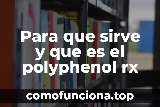 En palabras sencillas que es el paradigma de la complejidad 8 Para que sirve y que es el polyphenol rx
