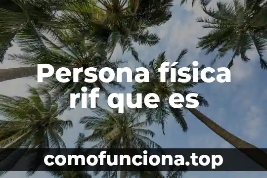 Que es el tono de una persona animal 5 Persona física rif que es
