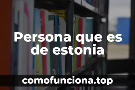 Que es el tono de una persona animal 8 Persona que es de estonia