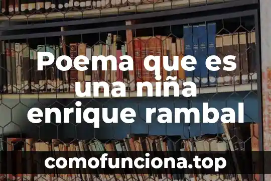 Que es una linia poema significado 4 Poema que es una niña enrique rambal