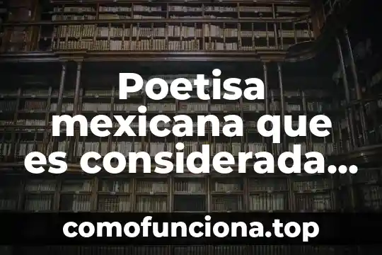 Que es el territorio en la identidad nacional mexicana 5 Poetisa mexicana que es considerada ejemplar del barroco