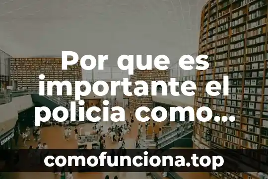 Por que es importante el patrimonio 8 Por que es importante el policia como testigo