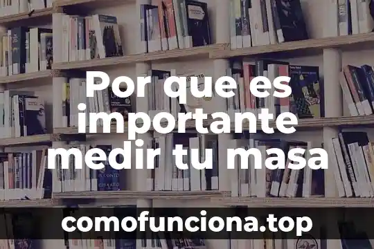 Que es ser tu debilidad 7 Por que es importante medir tu masa