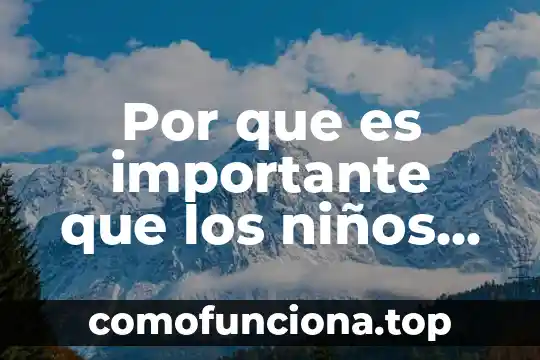 Por que es buena saber los nombres de los niños 8 Por que es importante que los niños acudan al teatro