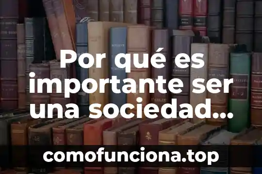 Para que es importante el corpusculo de bar 5 Por qu茅 es importante ser una sociedad incluyente