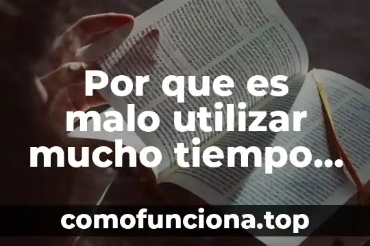 Que es llevar mucho fruto segun la biblia 6 Por que es malo utilizar mucho tiempo el celular