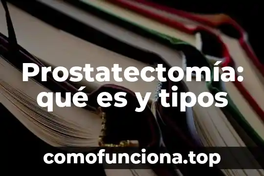 Que es una casa de cultura caracteristicas tipos 8 Prostatectomía: qué es y tipos