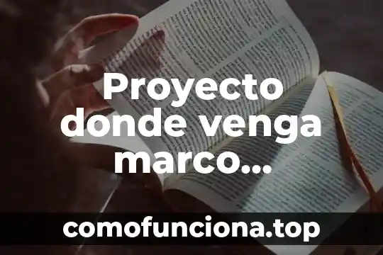 Que es el marco protocolo de una tesis 5 Proyecto donde venga marco situación y educativo que es