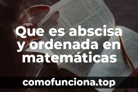 Que es figura matematicas 8 Que es abscisa y ordenada en matemáticas