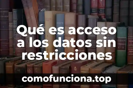 Que es control de acceso tod 5 Qué es acceso a los datos sin restricciones