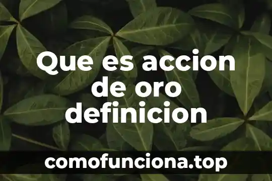 Que es una estrategia de evaluación definición 6 Que es accion de oro definicion