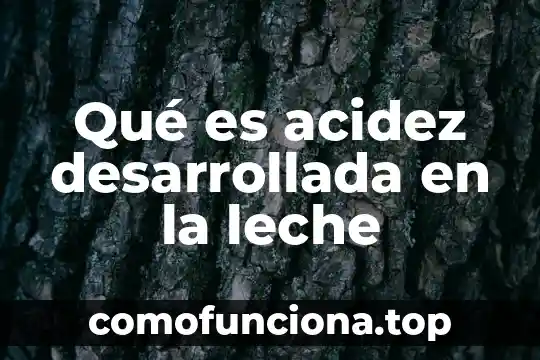 Que es la formula desarrollada del campo del carbono 3 Qué es acidez desarrollada en la leche