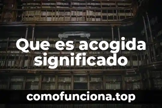 Que es montaña significado 6 Que es acogida significado